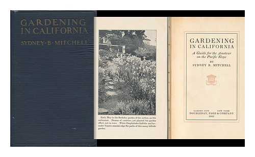 MITCHELL, SYDNEY B. (SYDNEY BANCROFT) (1878-1951) - Gardening in California; a Guide for the Amateur on the Pacific Slope, by Sydney B. Mitchell
