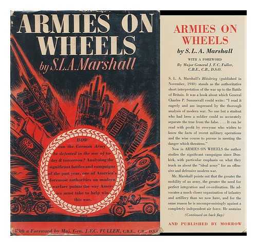 MARSHALL, S. L. A. (SAMUEL LYMAN ATWOOD) (1900-1977) - Armies on Wheels, by S. L. A. Marshall ... with a Foreword by Major General J. F. C. Fuller ... and Illustrated with Maps and Diagrams by Colonel Francis Arnoldy and Joseph Bernstein