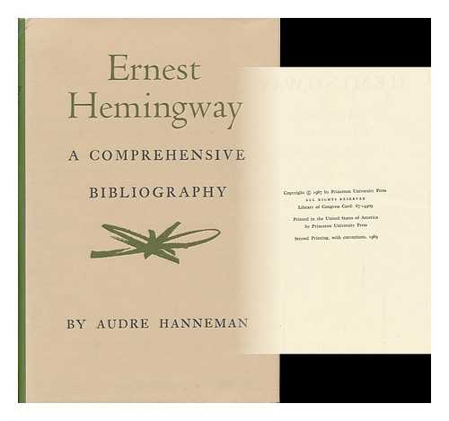 HANNEMAN, AUDRE - Ernest Hemingway, a Comprehensive Bibliography