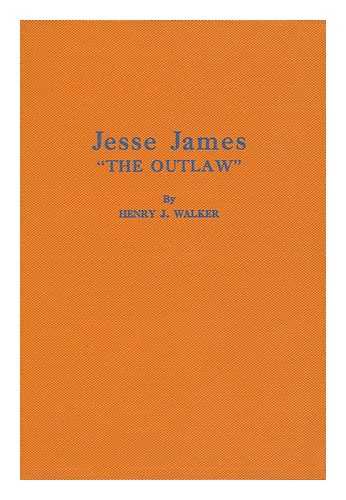 WALKER, HENRY J. - Jesse James, the Outlaw. Volume One (All Published)