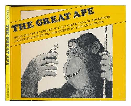 KRAHN, FERNANDO - The Great Ape : Being the True Version of the Famous Saga of Adventure and Friendship Newly Discovered