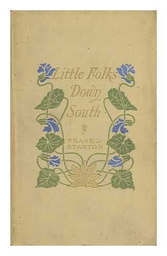 STANTON, FRANK LEBBY (1857-1927) - Little Folks Down South, by Frank L. Stanton