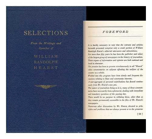 HEARST, WILLIAM RANDOLPH (1863-1951) - Selections from the Writings and Speeches of William Randolph Hearst. [E. F. Tompkins, Editor]