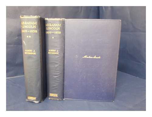 BEVERIDGE, ALBERT JEREMIAH (1862-1927) - Abraham Lincoln, 1809-1858, by Albert J. Beveridge ... Volumes I & II