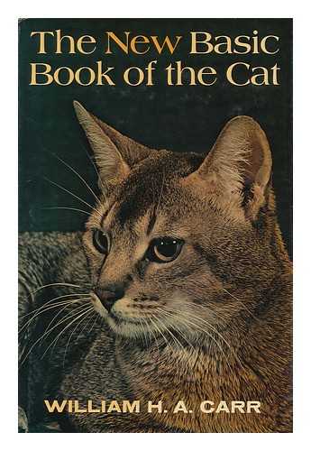 CARR, WILLIAM H. A. - The New Basic Book of the Cat / William H. A. Carr