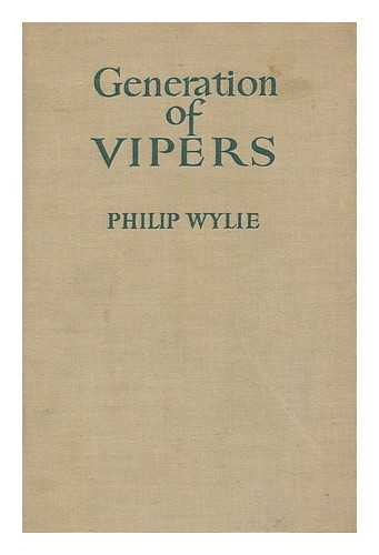WYLIE, PHILIP (1902-1971) - Generation of Vipers ... a Survey of Moral Want, ...