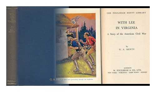 HENTY, GEORGE ALFRED (1832-1902). WAL PAGET (ILL. ) - With Lee in Virginia : a Story of the American Civil War