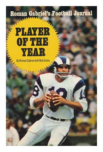 GABRIEL, ROMAN. BOB OATES - Player of the Year: Roman Gabriel's Football Journal, by Roman Gabriel, with Bob Oates