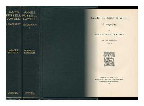 SCUDDER, HORACE E. - James Russell Lowell; a Biography