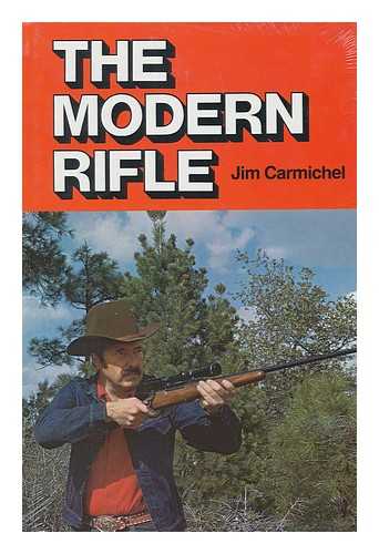 CARMICHEL, JIM - The Modern Rifle / Jim Carmichel