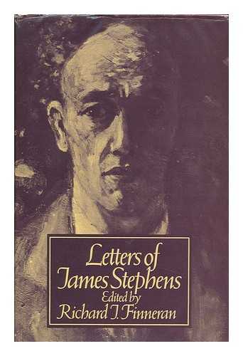 STEPHENS, JAMES (1882-1950) - Letters of James Stephens / Edited by Richard J. Finneran