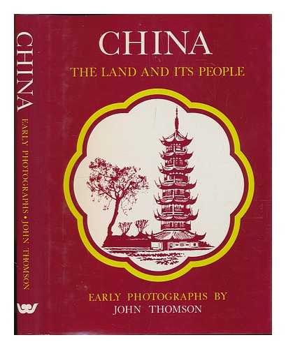 THOMSON, J. (1837-1921) - China, the Land and its People : Early Photographs