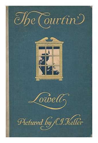 LOWELL, JAMES RUSSELL (1819-1891). ARTHUR I. KELLER (ILL. ) - The Courtin, by James Russell Lowell, Set to Pictures by Arthur I. Keller