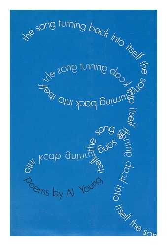 Young, Al (1939-) - The Song Turning Back Into Itself; Poems