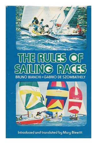 BIANCHI, BRUNO. SZOMBATHELY, GABRIO DE - The Rules of Sailing Races / Bruno Bianchi, Gabrio De Szombathely ; Introduced and Translated by Mary Blewitt