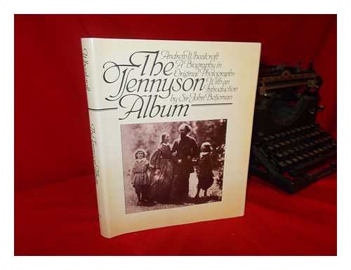WHEATCROFT, ANDREW - The Tennyson Album : a Biography in Original Photographs / [Compiled] by Andrew Wheatcroft ; Introduction by Sir John Betjeman