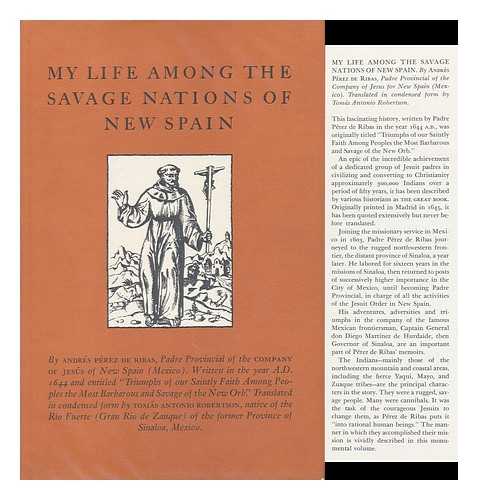 PEREZ DE RIBAS, ANDRES (1576-1655) - My Life Among the Savage Nations of New Spain. Translated in Condensed Form by Tomas Antonio Robertson