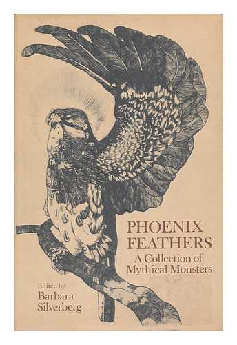 SILVERBERG, BARBARA (COMPILER) - Phoenix Feathers; a Collection of Mythical Monsters. Illustrated with Old Prints