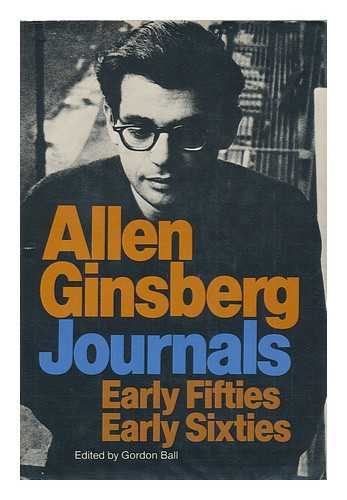 GINSBERG, ALLEN (1926-1997). GORDON BALL (ED. ) - Journals : Early Fifties, Early Sixties / Allen Ginsberg; Edited by Gordon Ball