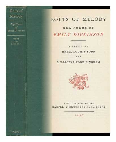 DICKINSON, EMILY (1830-1886) - Bolts of melody : new poems of Emily Dickinson / edited by Mabel Loomis Todd and Millicent Todd Bingham