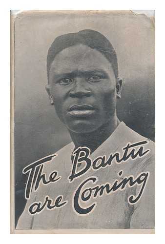 PHILLIPS, RAY E. - The Bantu Are Coming Phases of South Africa's Race Problem