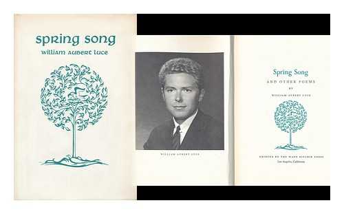 LUCE, WILLIAM ALBERT - Spring Song and Other Poems. by William Aubert Luce. Foreword by Robert Ellis Key