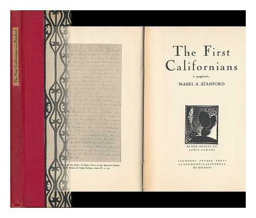 STANFORD, MABEL AYRETTA - The First Californians : a Pageant / Mabel A. Stanford ; Block Prints by Lewis Lawyer