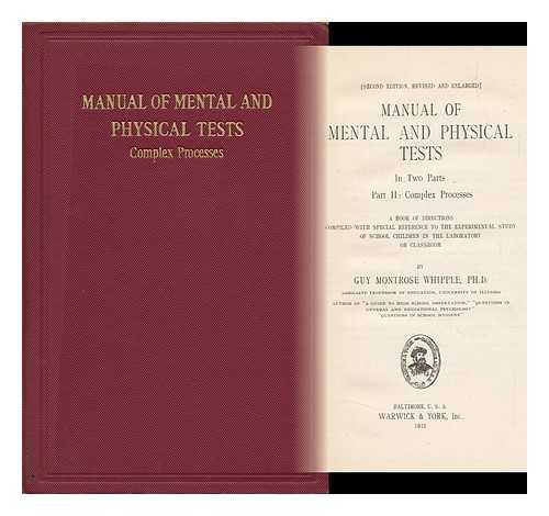 WHIPPLE, GUY MONTROSE - Manual of Matal and Physical Tests. in Two Parts. Part II: Complex Processes