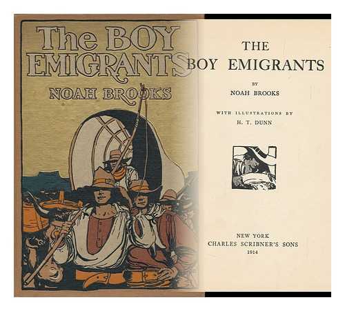 BROOKS, NOAH (1830-1903) - The Boy Emigrants, by Noah Brooks; with Illustrations by H. T. Dunn