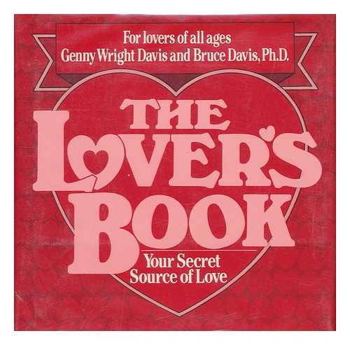 DAVIS, GENNY WRIGHT. BRUCE DAVIS - The Lover's Book : Your Secret Source of Love / Genny Wright Davis and Bruce Davis ; Illustrated by Genny Wright Davis