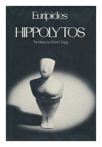 EURIPIDES. - Hippolytos. Translated by Robert Bagg