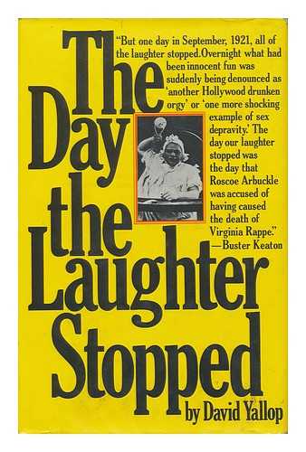 YALLOP, DAVID A. - The Day the Laughter Stopped : the True Story of Fatty Arbuckle
