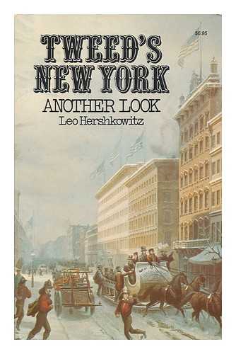 HERSHKOWITZ, LEO - Tweed's New York : Another Look / Leo Hershkowitz