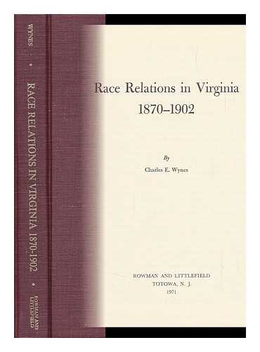 WYNES, CHARLES E. - Race Relations in Virginia, 1870-1902, by Charles E. Wynes