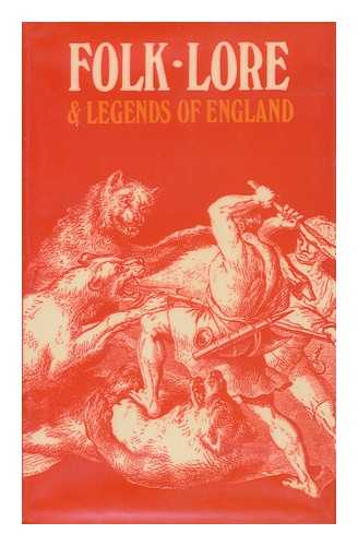 T. , C. J. - Folk-Lore and Legends: English / T. , C. J. , Ed.