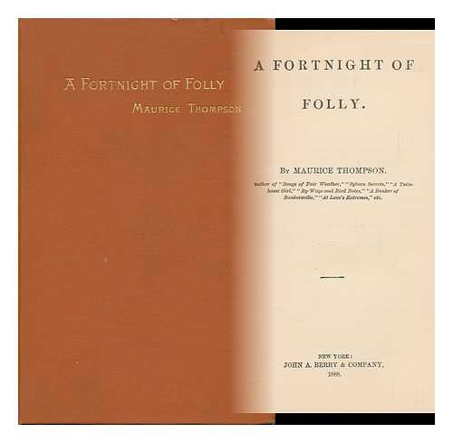 THOMPSON, MAURICE (1844-1901) - A Fortnight of Folly. by Maurice Thompson