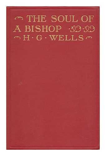 WELLS, H. G. (HERBERT GEORGE) (1866-1946) - The Soul of a Bishop, by H. G. Wells ... Frontispiece by C. Allan Gilbert