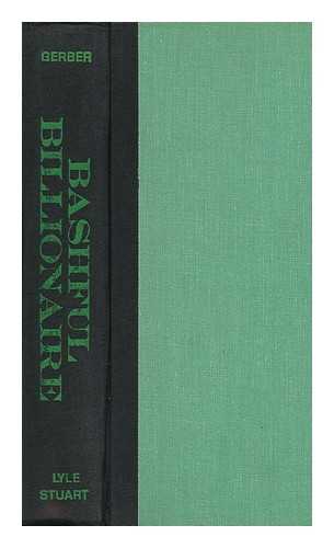 GERBER, ALBERT BENJAMIN (1913-) - Bashful Billionaire; the Story of Howard Hughes, by Albert B. Gerber