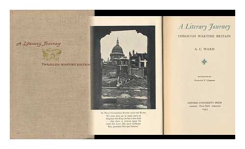 WARD, A. C. (ALFRED CHARLES) (1891-) - A Literary Journey through Wartime Britain [By] A. C. Ward, Illustrated by Frederick T. Chapman