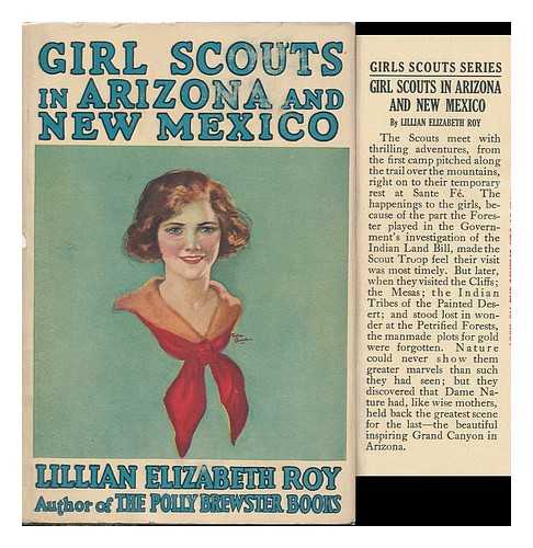 ROY, LILLIAN ELIZABETH (1868-1932) - Girl Scouts in Arizona and New Mexico, by Lillian Elizabeth Roy ...