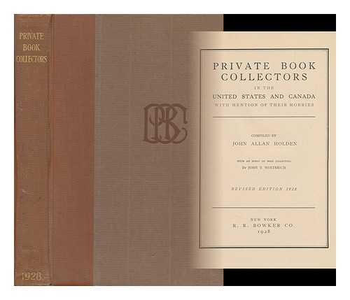 HOLDEN, JOHN ALLAN. WESTON, BERTINE EMMA (1898-). BOWKER (R. R. ) COMPANY, FIRM, PUBLISHERS - Private Book Collectors in the United States and Canada