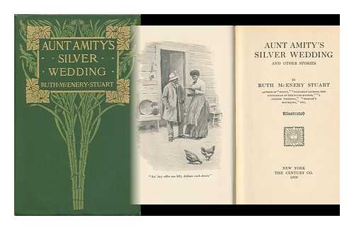 STUART, RUTH MCENERY (1856-1917) - Aunt Amity's Silver Wedding, and Other Stories, by Ruth McEnery Stuart ...