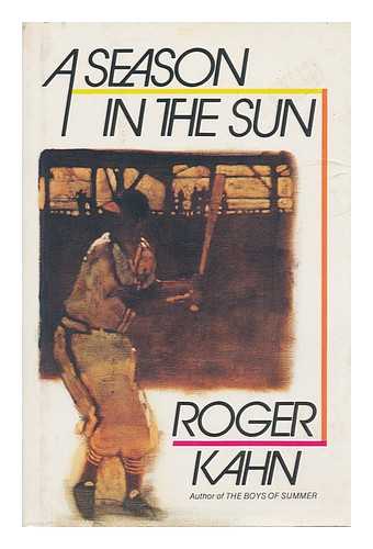 KAHN, ROGER - A Season in the Sun / Roger Kahn