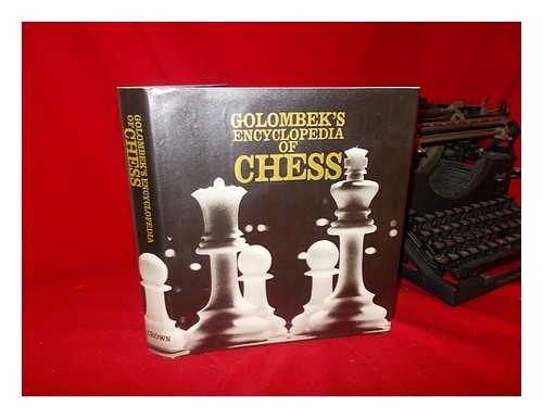 GOLOMBEK, HARRY (1911-1995) - Golombek's Encyclopedia of Chess / Edited by Harry Golombek