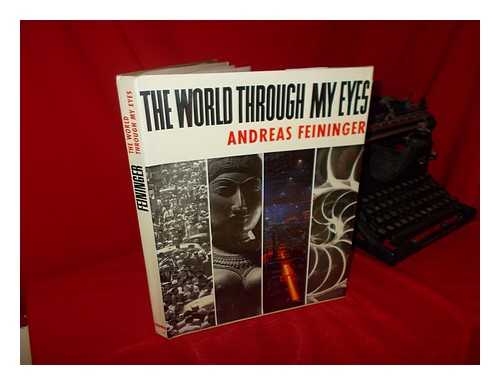 FEINIGER, ANDREAS - The World through My Eyes