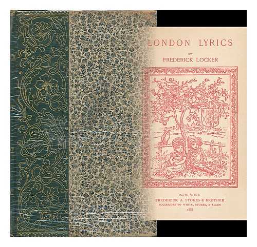 LOCKER-LAMPSON, FREDERICK (1821-1895) - London Lyrics, by Frederick Locker