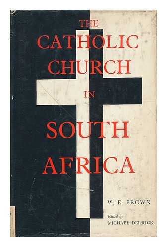 BROWN, WILLIAM ERIC - The Catholic Church in South Africa : from its Origins to the Present Day