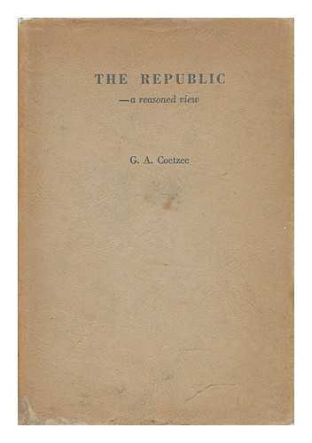 COETZEE, GERRIT ABRAHAM - The Republic : a Reasoned View