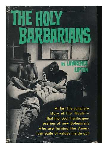 LIPTON, LAWRENCE (1898-1975) - The Holy Barbarians, by Lawrence Lipton