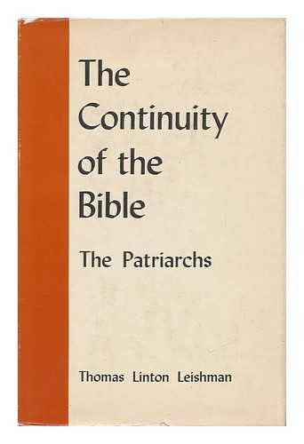 LEISHMAN, THOMAS LINTON (1900-) - The Continuity of the Bible - the Patriarchs